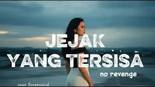 Jejak Yang Tersisa-No Revenge -Cover by Fiora music id #fioramusicid #forrevenge #norevenge #music