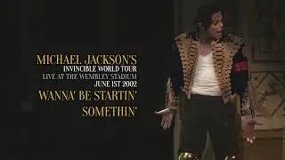 WANNA BE STARTIN' SOMETHIN' - INVINCIBLE WORLD TOUR - Live at Wembley Stadium 2002