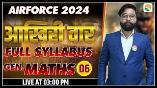 आखिरी वार - 6 Airforce full Syllabus Revision | Airforce Gen. Maths 2023 | Airforce Gen. Maths 2023