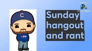 Sunday hangout and rant