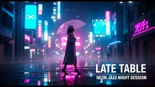 LATE TABLE - NEON JAZZ | Vintage Lo-Fi Soul | Neon Jazz