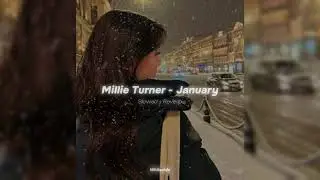 Millie Turner  - January // Slowed + Reverb