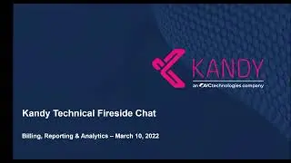 Kandy Technical Fireside Chat - Billing, Reporting & Analytics on Kandy