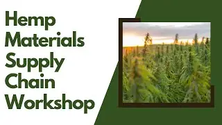2024 Hemp Materials Supply Chain Workshop | Day 1 | Aug. 14