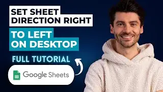 How to Set Sheet Direction Right to Left in Google Sheets on Desktop [2026 Full Guide]a