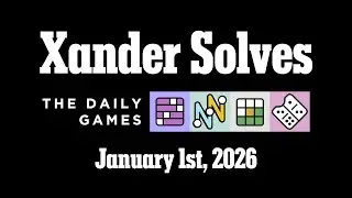 January 1st, 2026 | New York Times Daily Puzzles | Xander Solves