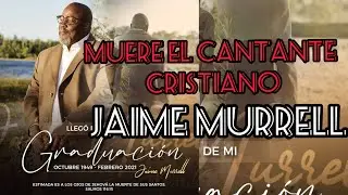 HA FALLECIDO EL CANTANTE CRISTIANO JAIME MURRELL