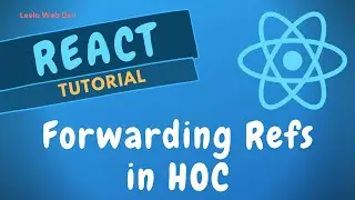 27. Pass Forwarding Refs in Higher Order Components to access DOM Html Element - ReactJS