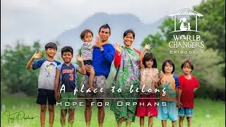 World Changers Episode 3: A Place to Belong | Hope for Orphans (Philippines)