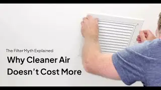 Why Cleaner Air Doesn&rsquo;t Cost More | The Filter Myth Explained