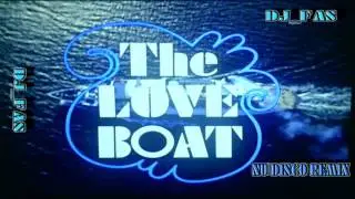 THE LOVE BOAT THEME ( NU DISCO REMIX ) BY DJ_FAS