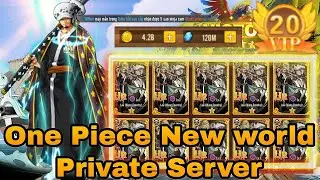 One Piece New World Private Server Vip 20 - Free Hero 190 Full UR & 120M DM
