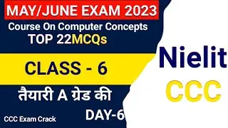 CCC MAY/JUNE EXAM 2023 /CLASS-6 /DAY-6 / 22most important Q.