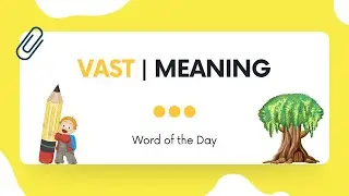 Vast- Definition & Meaning | Vast Meaning | Word of the day | Vocabular Building | Vast Example