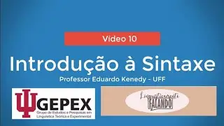 V&iacute;deo 10 Introdu&ccedil;&atilde;o &agrave; Sintaxe / Prof. Eduardo Kenedy / Parceria GEPEX & Linguisticamente Falando