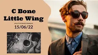C Bone and The Doc - Little Wing - Whiskers Newquay 15/06/22