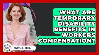 What Are Temporary Disability Benefits In Workers Compensation? - Admin Career Guide