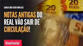BANCO CENTRAL VAI TIRAR NOTAS ANTIGAS DO REAL DE CIRCULA&Ccedil;&Atilde;O!