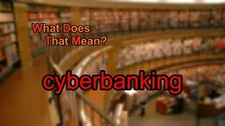 What does cyberbanking mean?