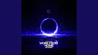 Work From Home (8D Audio)