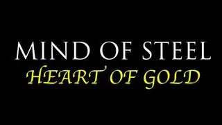 Mind of Steel Heart of Gold