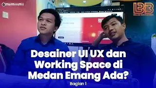 Desainer UI UX dan Working Space di Kota Medan Emang Ada?  Bagian 1 | BDB With @adyan.aqil