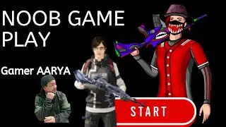 Gameraarya Noob game play  start gaming noob seven kils