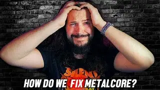 Modern Metalcore Is Boring...