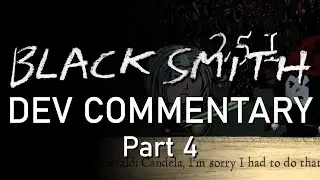 Blacksmith - Developer Commentary Pt4