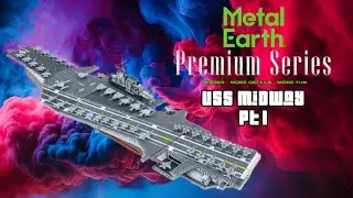 Let&rsquo;s build the USS Midway Metal Earth 3D Metal Model Part 1