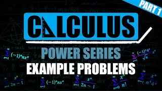 Power Series Example Problems - Part 1