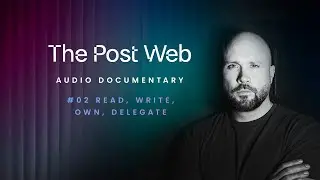 Read, Write, Own, and Now, Delegate | The Post Web Audio Documentary Ep 02