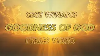 Goodness of God (Cece Winans) - With Lyrics