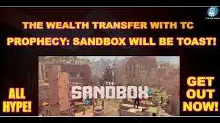 SANDBOX PROPHECY WARNING!  WORTHLESS! (SAND) WILL BE TOAST!