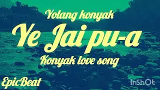 Ye jai pu-a(Old Konyak love song by Lolang Konyak)