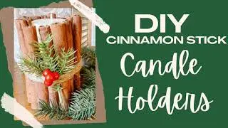 DIY Dollar Tree Holiday Decor | Cinnamon Stick Candle Holders