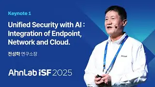 AhnLab ISF 2025 | Unified Security with AI : Integration Of Endpoint, Network and Cloud.