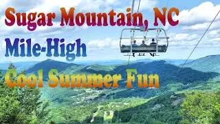 Sugar Mountain, NC, Mile-High Summer Fun: Things to Do in the Blue Ridge Mountains