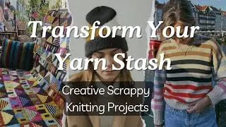 Transform Your Yarn Stash: Creative Scrappy Knitting Projects! ⎮ Stew Stitches