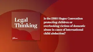 International Child Abduction & The 1980 Hague Convention | Legal Thinking | RWK Goodman
