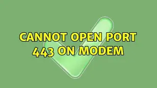 Cannot open port 443 on modem