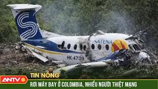 Rơi máy bay chở nghị sĩ ở Colombia, 15 người chết | ANTV
