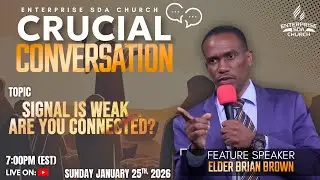 SIGNAL IS WEAK. ARE YOU CONNECTED? | CRUCIAL CONVERSATION | ENTERPRISE SDA CHURCH | JAN 25TH 2026 |