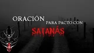 Oraci&oacute;n para pacto con Satan&aacute;s