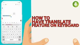 Как включить функцию перевода на клавиатуре &mdash; больше никакого приложения Google Translate!