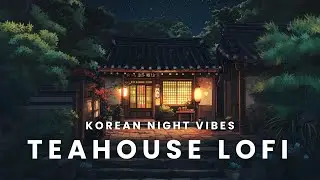 Late night tea | Korean night vibes | chill tea house LoFi beats 🍵✨