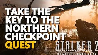 Take the key to the Northern Checkpoint STALKER 2 Heart of Chornobyl