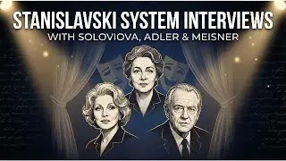Stanislavski System Interviews with Soloviova, Adler and Meisner