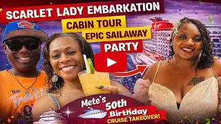 Scarlet Lady Embarkation, Cabin Tour, EPIC Sailaway Party for Mete's 50th Birthday Cruise Takeover! 