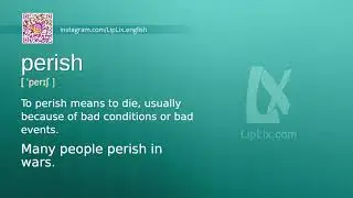 Perish : C1 level english vocabulary lesson, www.LipLix.com